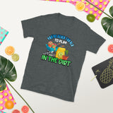 You're Never Too Old in the Dirt - Premium Shirt